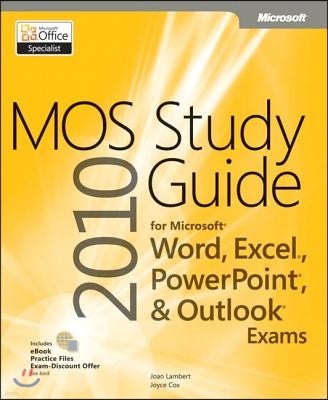 Mos 2010 Study Guide for Microsoft Word, Excel, Powerpoint, and Outlook Exams