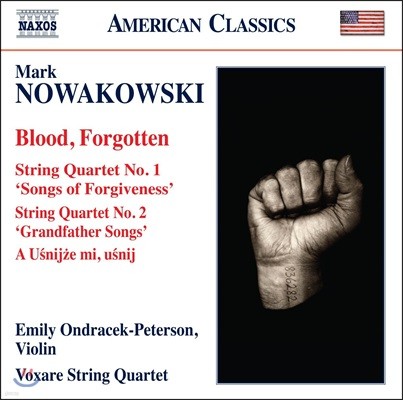 Voxare String Quartet ũ Ű:   1 뼭 뷡, 2 Ҿƹ 뷡顯,  , 尡 - 緹 Ʈ ⸣ (Mark Nowakowski: Songs of Forgiveness, Grandfather Songs)