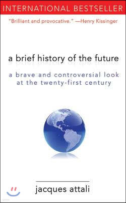A Brief History of the Future: A Brave and Controversial Look at the Twenty-First Century