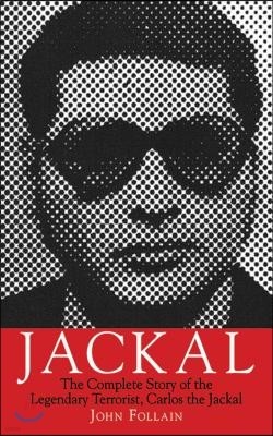 Jackal: The Complete Story of the Legendary Terrorist, Carlos the Jackal