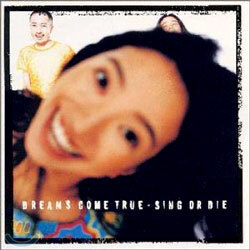 Dreams Come True - Sing Or Die