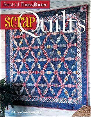 The Best of Fons & Porter: Scrap Quilts (Leisure Arts #5297)