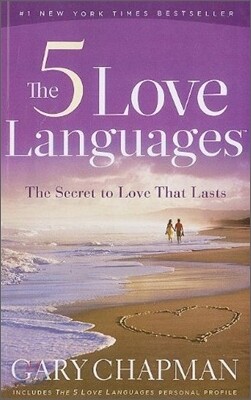 The 5 Love Languages: The Secret to Love That Lasts