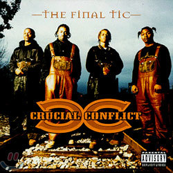 Crucial Conflict - The Final Tic (Explicit Lyrics)