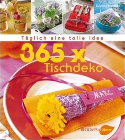 365 x Tischdeko : Taglich eine tolle Idee