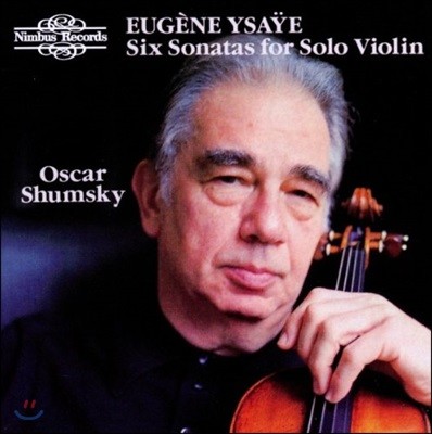 Oscar Shumsky 이자이: 6개의 무반주 바이올린 소나타 Op.27 - 오스카 슘스키 (Eugene Ysaye: Six Sonatas for Solo Violin)