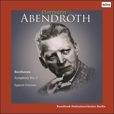 Ludwig van Beethoven,Rundfunk-Sinfonieorchester Berlin,Hermann Abendroth — Hermann Abendroth 베토벤: 교향곡 3번 '영웅', 에그몬트 서곡 - 헤르만 아벤트로트, 베를린 방송 교향악단 (Beethoven: Symphony Op.55 'Eroica', Egmond Overture Op.84) 앨범 커버