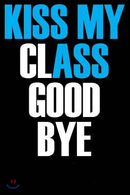 Kiss My Class Good Bye: Autograph Journal, Diary, Notebook & Journal
