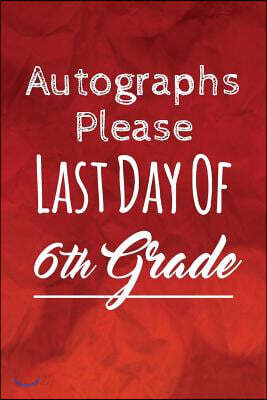 Autographs Please, Last Day of 6th Grade: Lined Autograph Book, Diary, Notebook for Men & Women