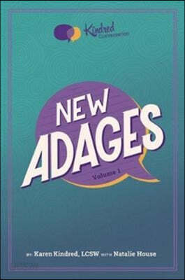 The Kindred Conversation: New Adages, Volume 1