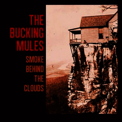 Bucking Mules — Smoke Behind The Clouds 앨범 커버