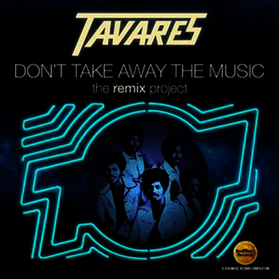 Tavares - Don't Take Away The Music: Remix Project (CD)