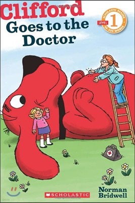 Scholastic Reader Level 1 : Clifford Goes to the Doctor