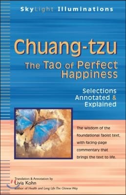 Chuang-Tzu: The Tao of Perfect Happiness--Selections Annotated & Explained