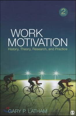 Work Motivation: History, Theory, Research, and Practice