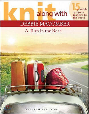 Knit Along with Debbie Macomber ? a Turn in the Road (Leisure Arts #5506)