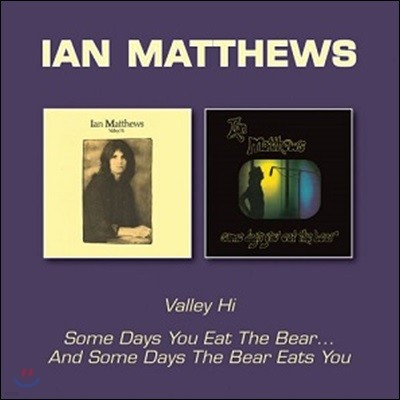 Ian Matthews (̾ Ʃ) - Valley Hi / Someday You Eat The Bear