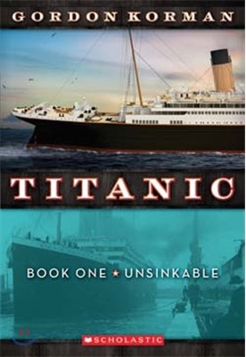 Unsinkable (Titanic, Book 1): Volume 1