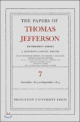 The the Papers of Thomas Jefferson, Retirement Series, Volume 7: 28 November 1813 to 30 September 1814