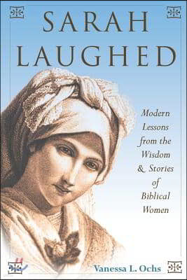 Sarah Laughed: Modern Lessons from the Wisdom and Stories of Biblical Women