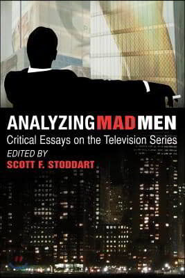 Analyzing Mad Men: Critical Essays on the Television Series