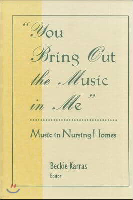 You Bring Out the Music in Me: Music in Nursing Homes