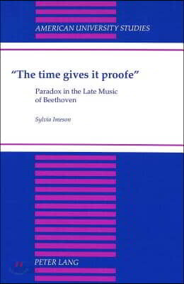 «The Time Gives It Proofe»: Paradox in the Late Music of Beethoven