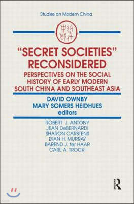 Secret Societies Reconsidered: Perspectives on the Social History of Early Modern South China and Southeast Asia: Perspectives on the Social History o
