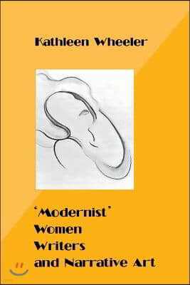 'Modernist' Women Writers and Narrative Art