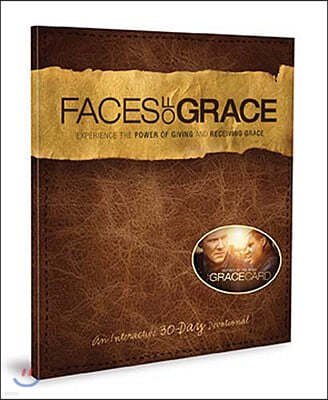 Faces of Grace: Experience the Power of Giving and Receiving Grace