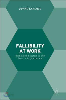 Fallibility at Work: Rethinking Excellence and Error in Organizations