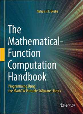 The Mathematical-Function Computation Handbook: Programming Using the Mathcw Portable Software Library