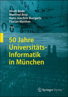 50 Jahre Universitats-informatik in Munchen
