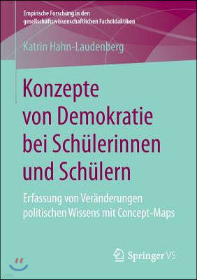 Konzepte Von Demokratie Bei Schulerinnen Und Schulern: Erfassung Von Veranderungen Politischen Wissens Mit Concept-Maps