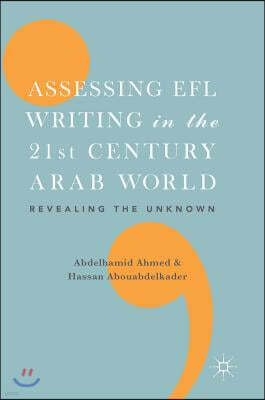 Assessing Efl Writing in the 21st Century Arab World: Revealing the Unknown