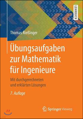 Ubungsaufgaben Zur Mathematik Fur Ingenieure: Mit Durchgerechneten Und Erklarten Losungen