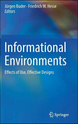 Informational Environments: Effects of Use, Effective Designs