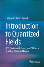 Introduction to Quantized Fields: Qed, Electroweak Theory, and QCD Via a Selection of Original Papers