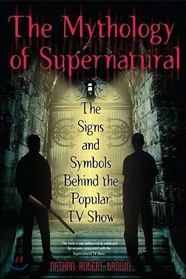 The Mythology of Supernatural: The Signs and Symbols Behind the Popular TV Show