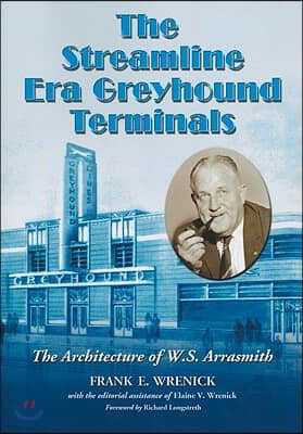 The Streamline Era Greyhound Terminals: The Architecture of W.S. Arrasmith