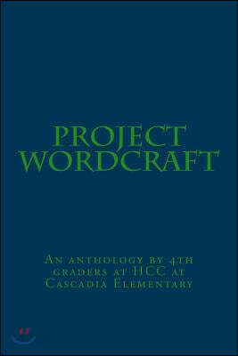 Project Wordcraft: An anthology by 4th graders at HCC at Cascadia Elementary