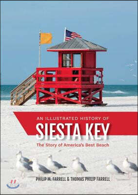 Illustrated History of Siesta Key: The Story of America's Best Beach
