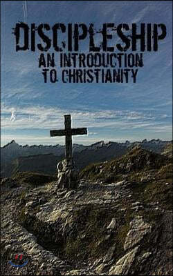 Discipleship: An Introduction To Christianity