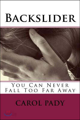 Backslider: You Can Never Fall Too Far Away