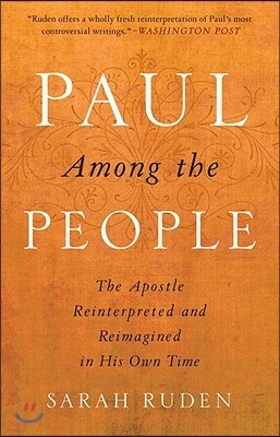 Paul Among the People: The Apostle Reinterpreted and Reimagined in His Own Time