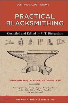 Practical Blacksmithing: The Four Classic Volumes in One