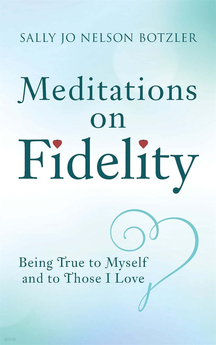 Meditations on Fidelity: Being True to Myself and to Those I Love