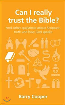 Can I Really Trust the Bible?: And Other Questions about Scripture, Truth and How God Speaks