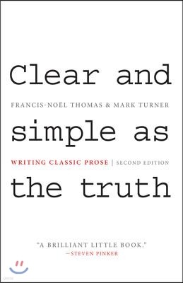 Clear and Simple as the Truth: Writing Classic Prose - Second Edition