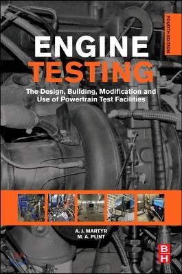 Engine Testing: The Design, Building, Modification and Use of Powertrain Test Facilities